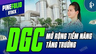 DGC: Cổ phiếu “vàng” trong ngành hàng hóa – Động lực từ nhu cầu bán dẫn | Pinefolio