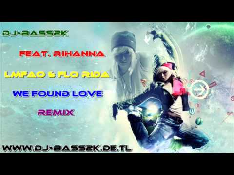 DJ-Bass2K feat. Rihanna LMFAO & Flo Rida - We found Love Remix