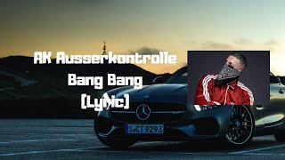 AK Ausserkontrolle - Bang Bang (Lyric)
