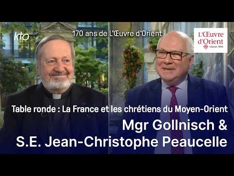 La France et les chrétiens du Moyen-Orient - 170 ans de L’OEuvre d’Orient