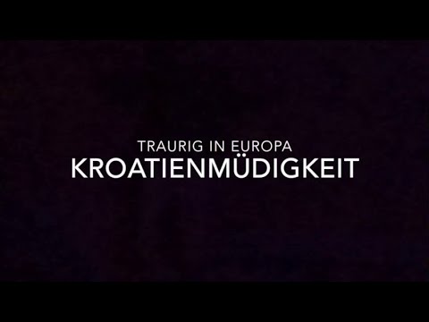 Traurig in Europa - Kroatienmüdigkeit (Offizielles Musikvideo)