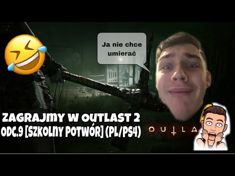 Zagrajmy w Outlast 2 [SZKOLNY POTWÓR] Odc 9 (PL/PS4)