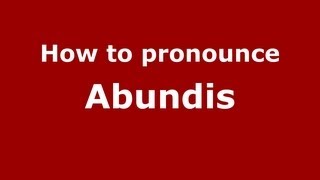 How to pronounce Abundis