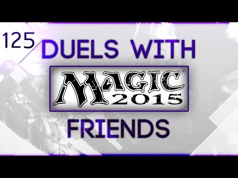 Let's Duel - Magic the Gathering DotP 2015 (Ep.125) (ft. AlpacaPatrol & Austin)