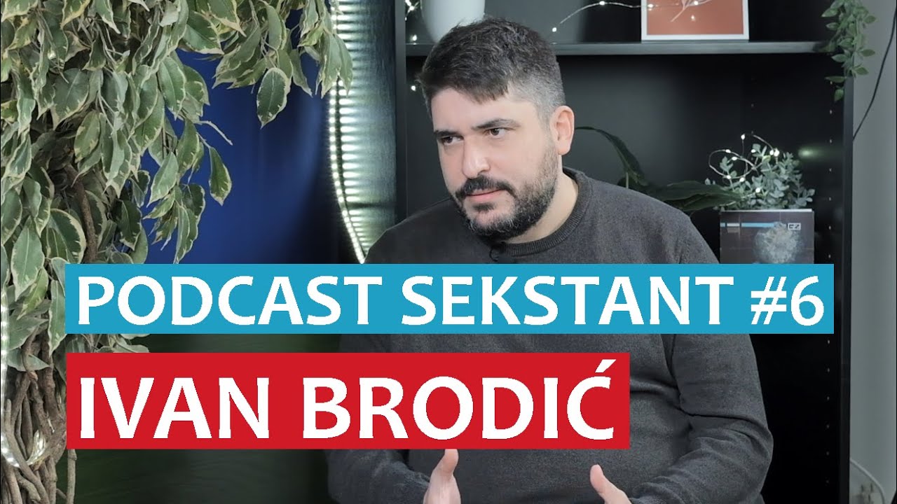 PODCAST SEKSTANT #6 IVAN BRODIĆ