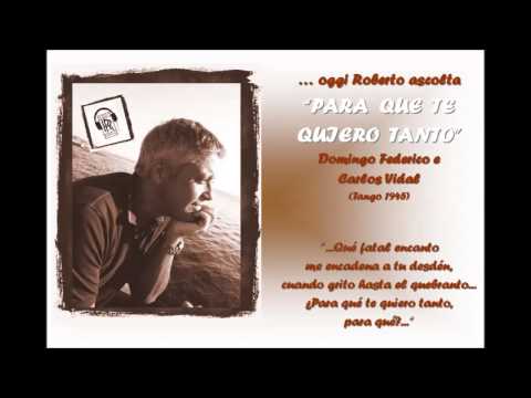 Oggi Roberto Ascolta DOMINGO FEDERICO - "PARA QUE TE QUIERO TANTO"