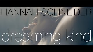 Hannah Schneider - Dreaming Kind (Official)