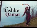 Dance on: Mere Rashke Qamar