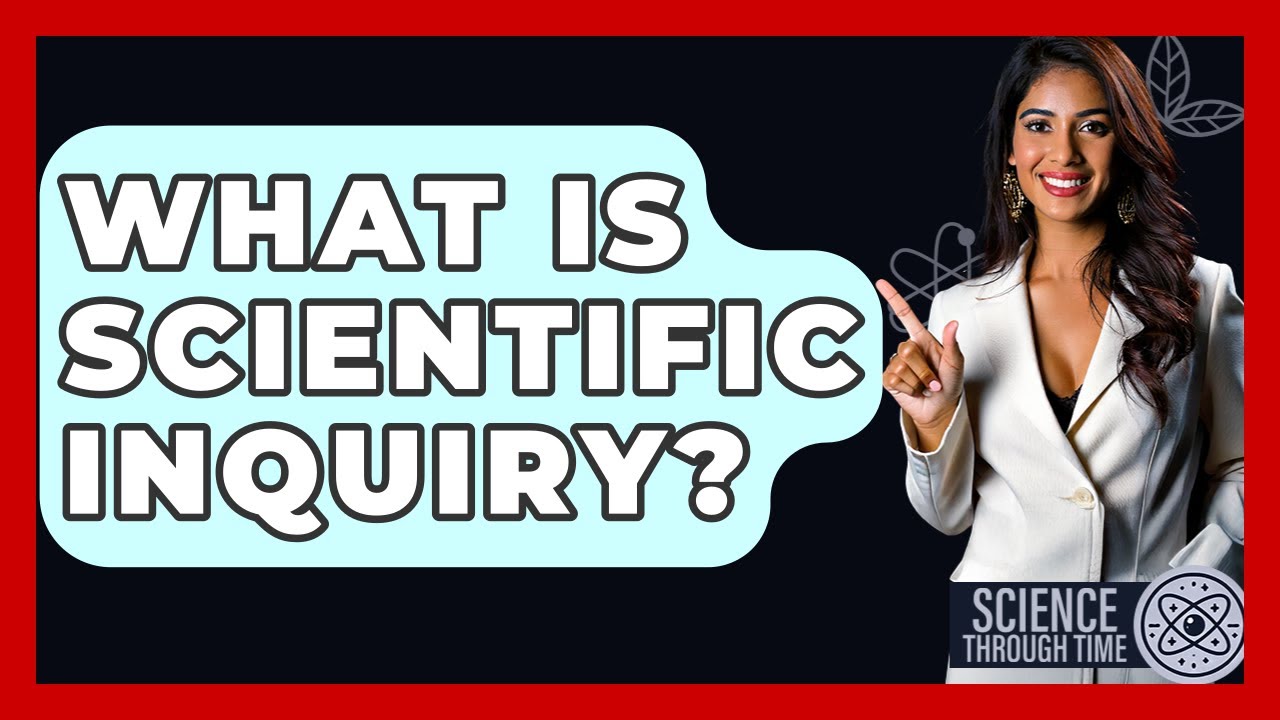 What Is Scientific Inquiry? - Science Through Time