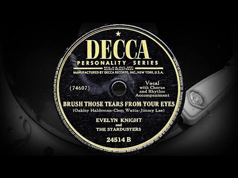 BRUSH THOSE TEARS FROM YOUR EYES - EVELYN KNIGHT and THE STARDUSTERS (1948)