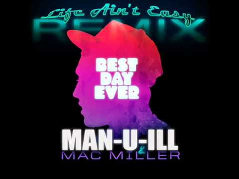Mac Miller feat. Man-u-iLL - Life Ain't Easy REMIX