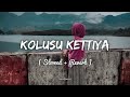Kolusu Kettiya 𝐒𝐥𝐨𝐰𝐞𝐝 𝐑𝐞𝐯𝐞𝐫𝐛 Lavudikkana Neramayitha Slowed Hope