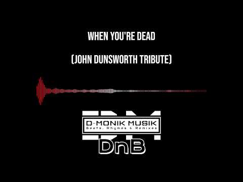 D-MoniK DnB - When You're Dead (John Dunsworth Tribute)