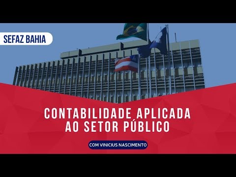 [RETA FINAL SEFAZ BAHIA] Aula Gratuita de Contabilidade Aplicada ao Setor Público