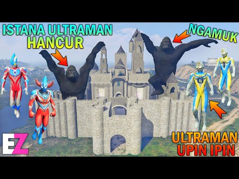 KING KONG HANCURKAN ISTANA ULTRAMAN, ULTRAMAN UPIN IPIN TAKUT - GTA 5 BOCIL SULTAN