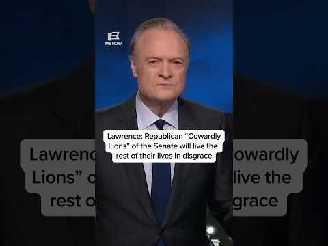 Lawrence: Republican 'Cowardly Lions' of the Senate will live the rest of their lives in disgrace