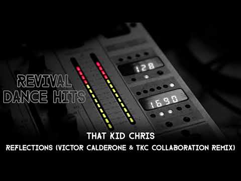 That Kid Chris - Reflections (Victor Calderone & TKC Collaboration Remix) [HQ]
