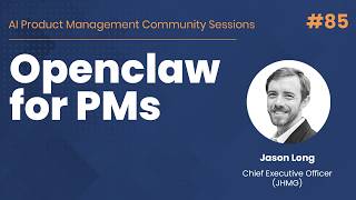 OpenClaw for Product Managers - AI PM Community Session #85