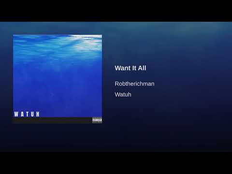 Robtherichman "Want It All" [Audio] #WATUH