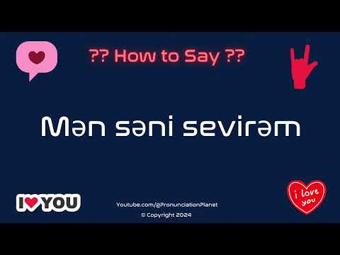 How to Pronounce "Mən səni sevirəm" Correctly in Azerbaijani | Pronunciation Planet