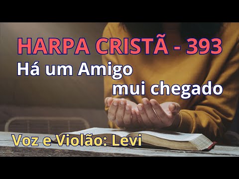Harpa Cristã - 393 - Há um Amigo mui chegado - Levi - com letra