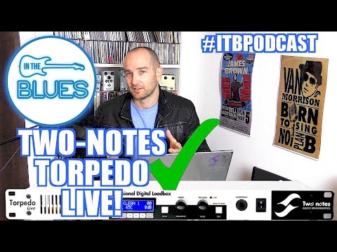 How Good is the Two Notes Torpedo Live?- The INTHEBLUES Tone Podcast