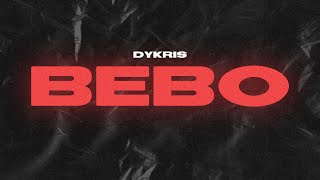 DYKRIS - BEBO (Prod. by Alex Stan)