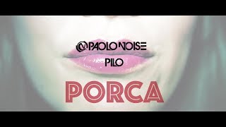 Paolo Noise &  Pilo - PORCA ( Official Video )