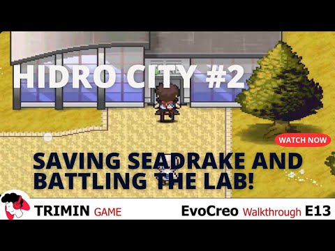 E13. SAVING Seadrake and Battling all TRAINERS in Hydro Lab! [EvoCreo Walkthrough]