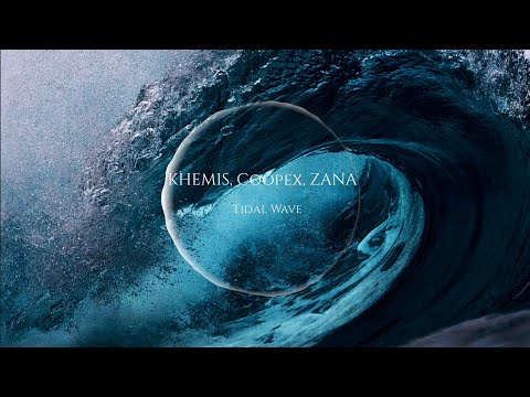 KHEMIS, Coopex, ZANA - Tidal Wave (Lyrics)