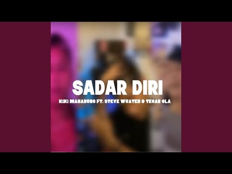 Sadar Diri - Kiki Manabung ,Steve Wuaten & Tegar Ola (Disco Tanah)