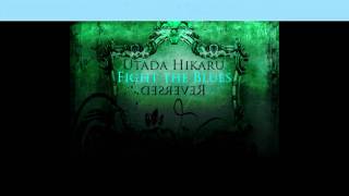 Fight The Blues-Utada Hikaru Reversed