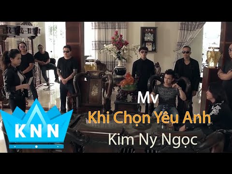 Mv Khi chọn yêu anh _Kim Ny Ngọc( Official MV) Full HD