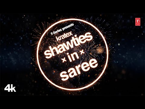 SHAWTIES IN SAREE (Music Video): KRATEX | T-SERIES