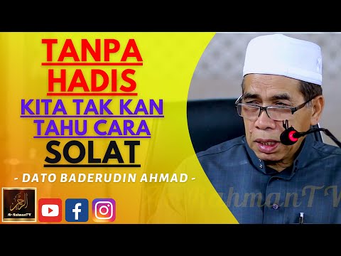 Dato Syeikh Baderudin Ahmad - TANPA HADIS KITA TAK KAN TAHU CARA SOLAT