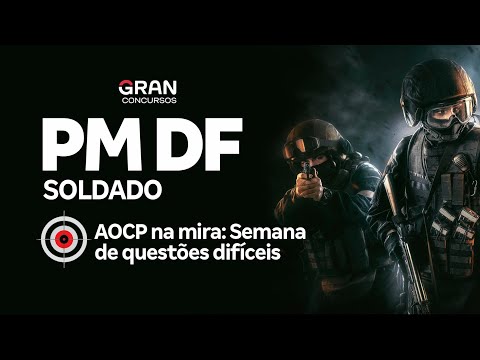Concurso PM DF Soldado - AOCP na mira: Questões difíceis!  LODF e Legislação Aplicável à PMDF