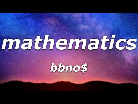 bbno$ - mathematics (Lyrics) - "Do the math, bitch, do the math"