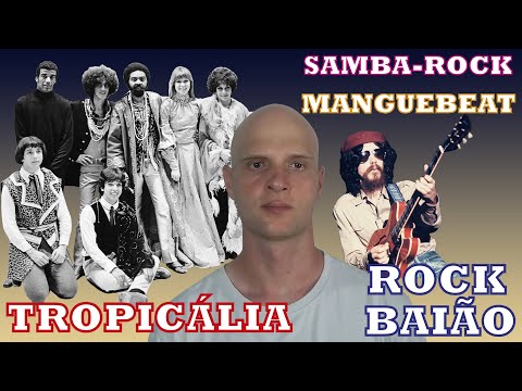Vertentes Brasileiras do Rock, Tropicália, Samba-Rock, Rock-Baião, Rock-Rural e Manguebeat