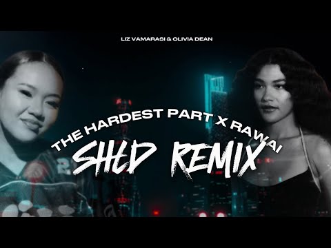 The Hardest Part X Rawai (SHLD Remix)