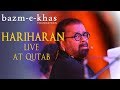 Hariharan Live In Concert At Qutab Bazm E Khas
