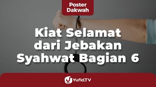 Download lagu Kiat Selamat dari Jebakan Syahwat Bagian 6 - Poster Dakwah Yufid TV mp3