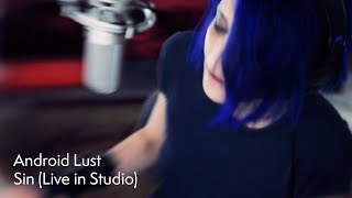 Android Lust - Sin (Live in Studio)