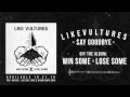 Like Vultures - Say Goodbye 