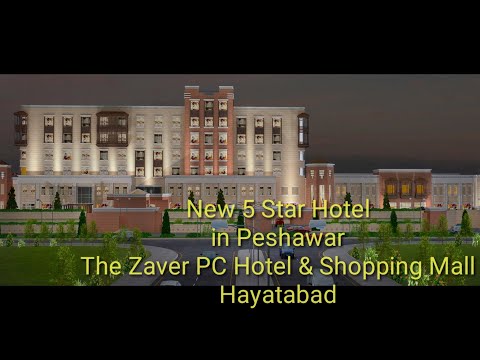 New 5 Star Hotel in Peshawar | Zaver Pc Hotel & Shopping Mall Hayatabad Peshawar