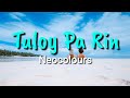 Tuloy Pa Rin - Neocolours (LYRICS)