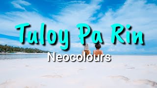 Tuloy Pa Rin - Neocolours (LYRICS)
