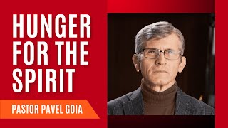 Hunger for the Spirit | Pastor Pavel Goia