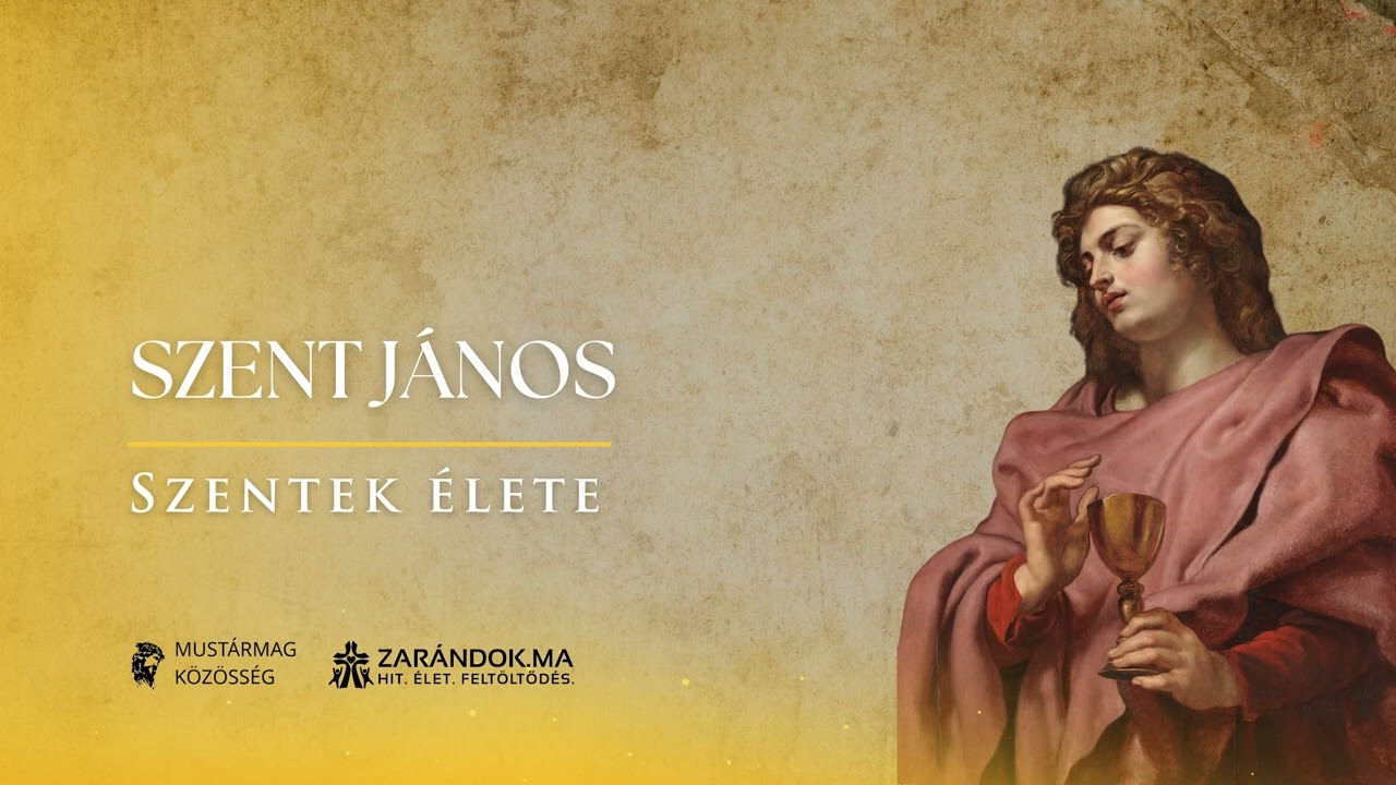 Szent János apostol és evangélista – Szentek élete