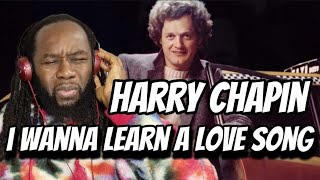 HARRY CHAPIN - I wanna learn a love song REACTION - He tells great stories - first time hearing
