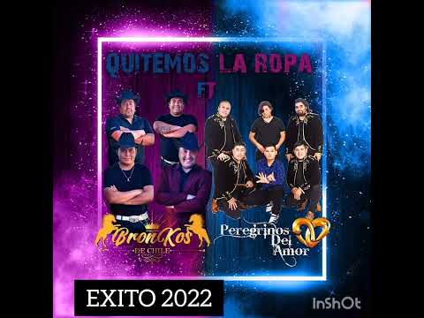 BRONKOS DE CHILE FT PEREGRINOS DEL AMOR, QUITEMONOS LA ROPA